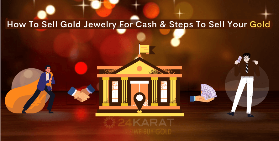 How To Sell Gold Jewelry For Cash &amp; Steps To Sell Your Gold