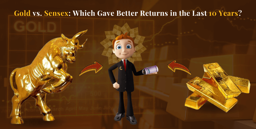 Gold vs. Sensex: Which Gave Better Returns in the Last 10 Years