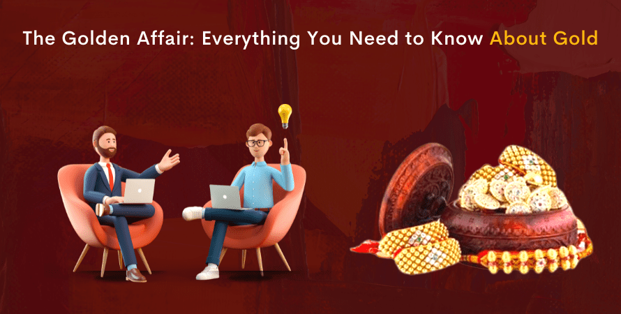 The Golden Affair: Everything You Need to Know About Gold