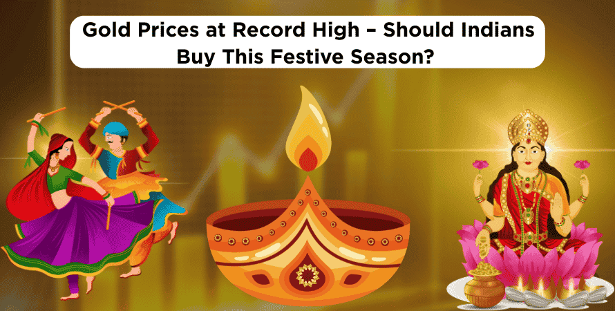 Gold Prices at Record High – Should Indians Buy This Festive Season?